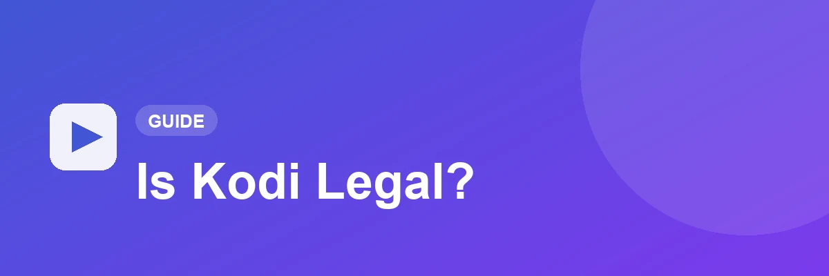 Is Kodi legal? What's allowed and what isn't in 2026